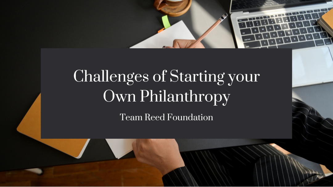 Challenges of Starting your Own Philanthropy