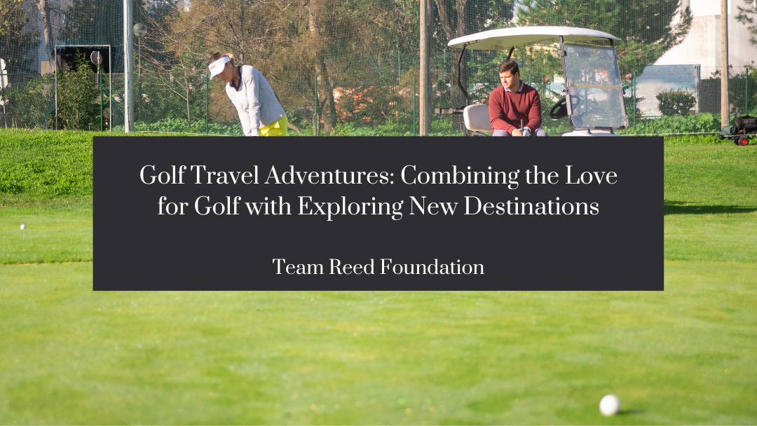Golf Travel Adventures: Combining the Love for Golf with Exploring New Destinations