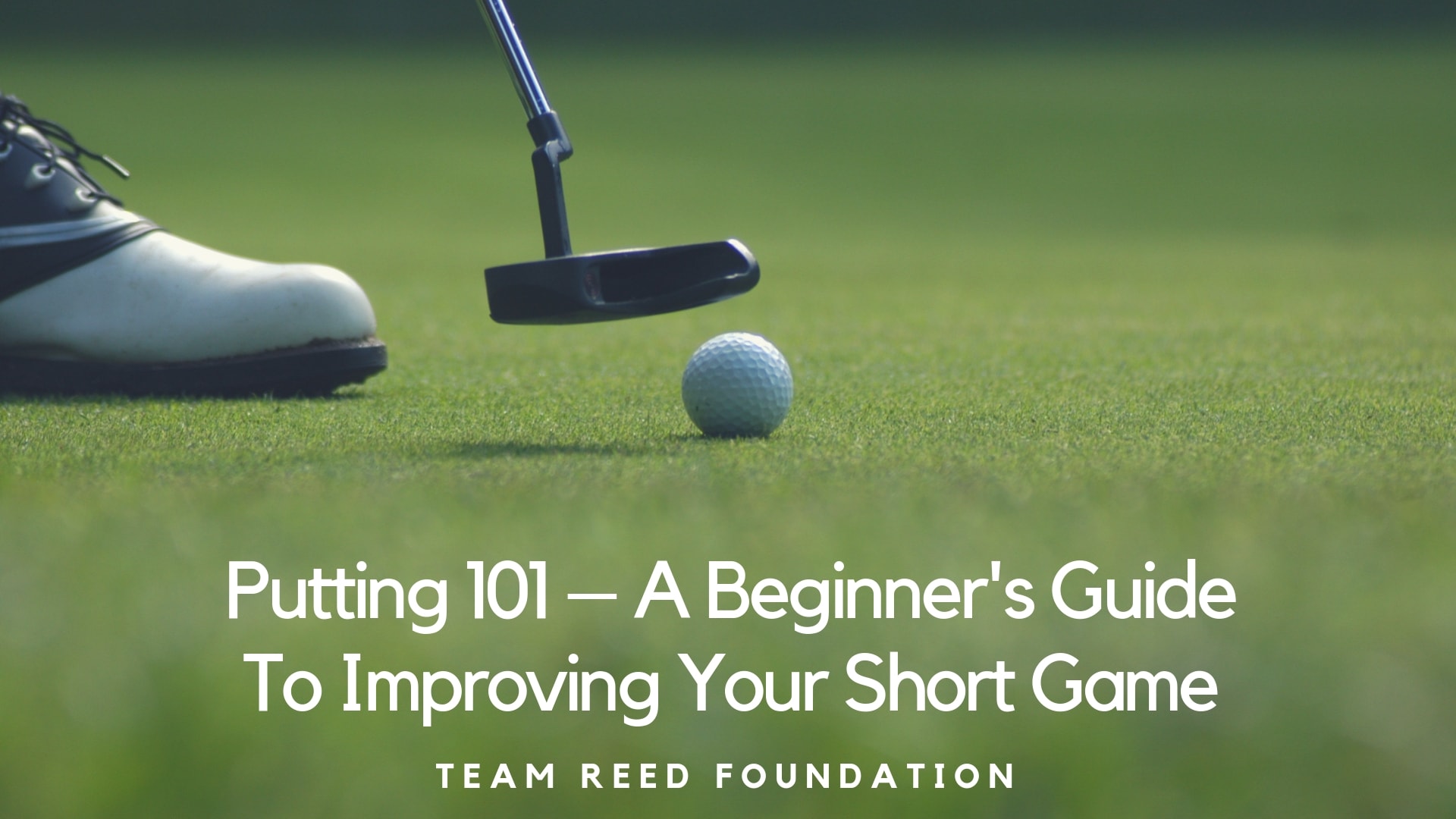 Putting 101 – a Beginner’s Guide To Improving Your Short Game