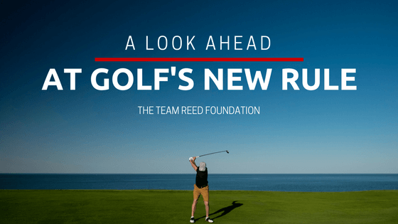 Team Reed Foundation A Look Ahead At Golf's New Rule