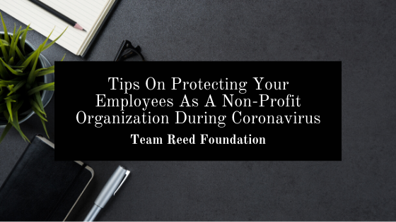 Tips On Protecting Your Employees As A Non-Profit Organization During Coronavirus