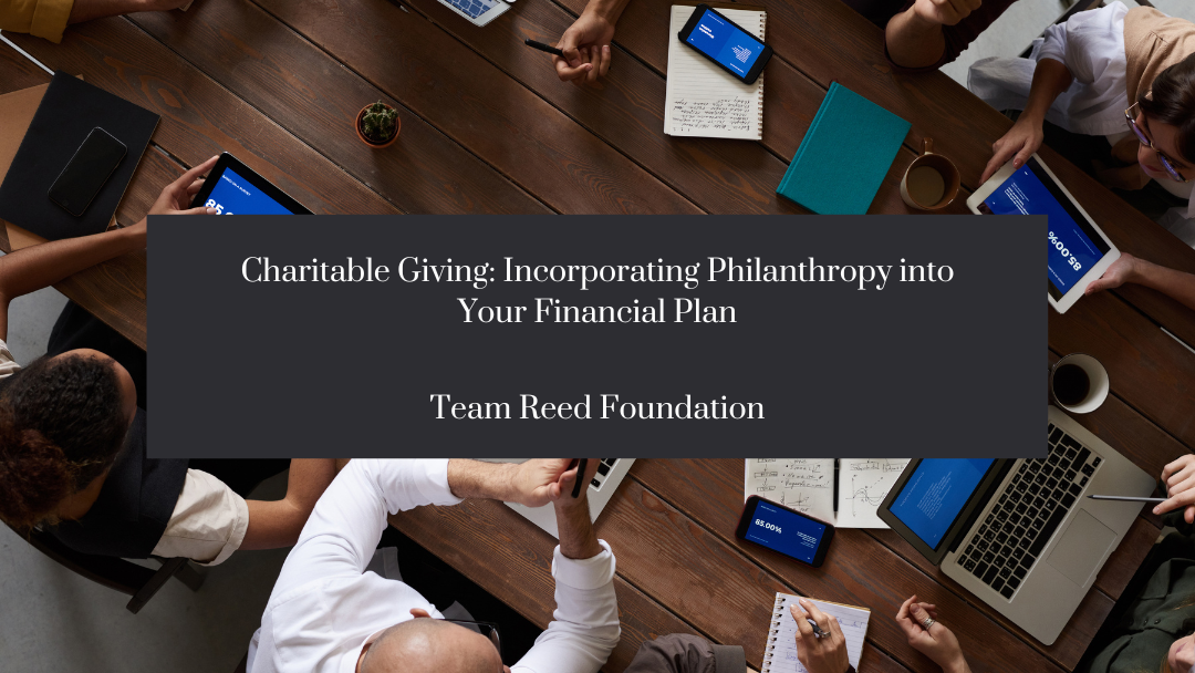 Charitable Giving: Incorporating Philanthropy into Your Financial Plan