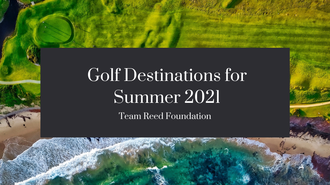 Golf Destinations For Summer 2021