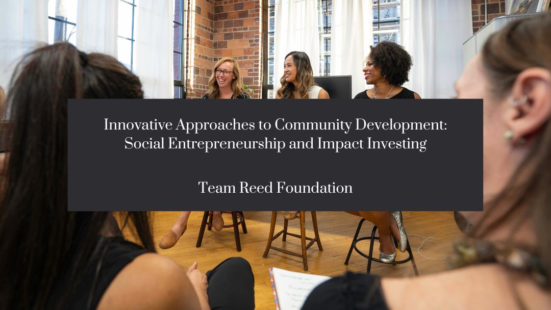 Innovative Approaches to Community Development: Social Entrepreneurship and Impact Investing