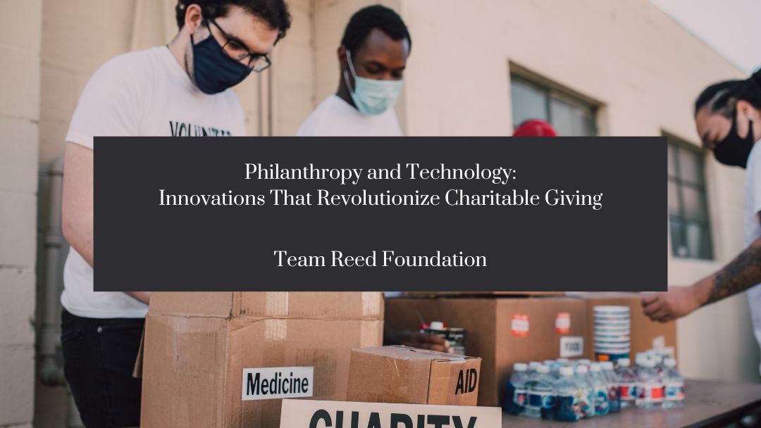 Philanthropy and Technology: Innovations That Revolutionize Charitable Giving