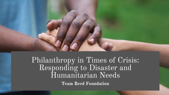 Philanthropy in Times of Crisis: Responding to Disaster and Humanitarian Needs