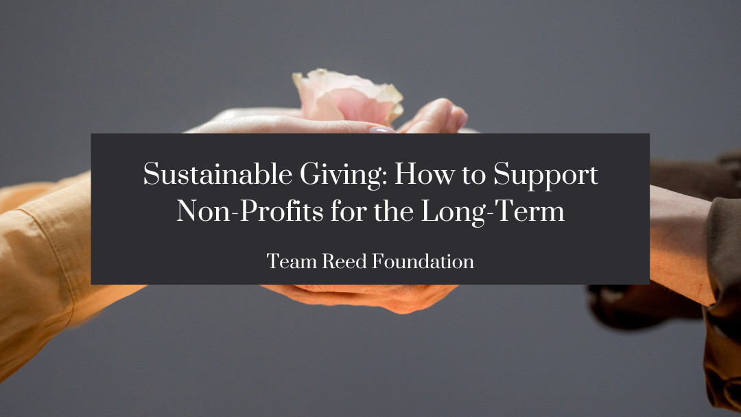 Sustainable Giving: How to Support Non-Profits for the Long-Term