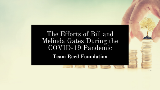 The Efforts Of Bill And Melinda Gates During The Covid 19 Pandemic